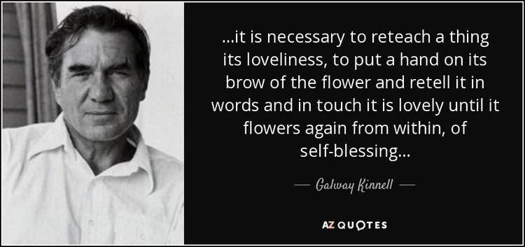 Galway Kinnell TOP 25 QUOTES BY GALWAY KINNELL AZ Quotes