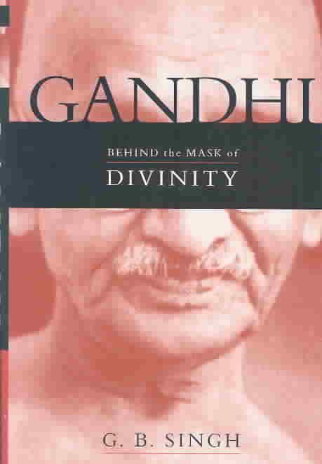 Gandhi Behind the Mask of Divinity t3gstaticcomimagesqtbnANd9GcR0kjvjOgPVoxic
