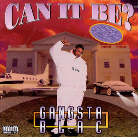 Gangsta Blac Gangsta Blac Can It Be CD Album at Discogs