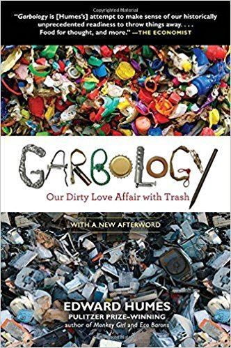 Garbology Amazoncom Garbology Our Dirty Love Affair with Trash