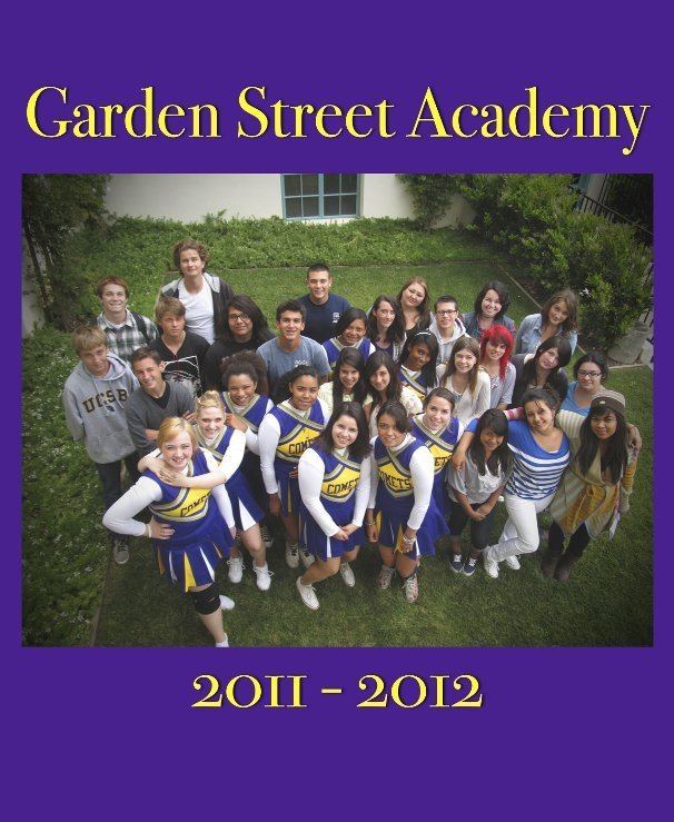 Garden Street Academy 20122013 Garden Street Academy High School Yearbook by Garden