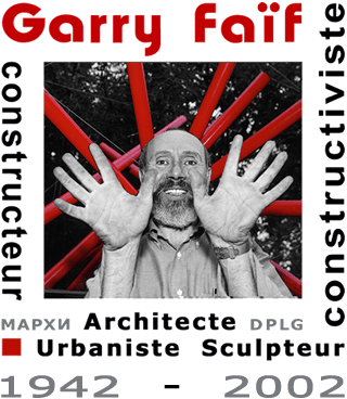 Garry Faif Garry Faif Architecte Urbaniste Sculpteur Constructiviste