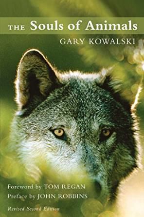 Gary Kowalski (politician) The Souls of Animals Kindle edition by Gary Kowalski Tom Regan