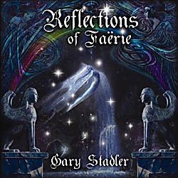 Gary Stadler Reflections of Faerie by Gary Stadler Celtic Music Fairy Music