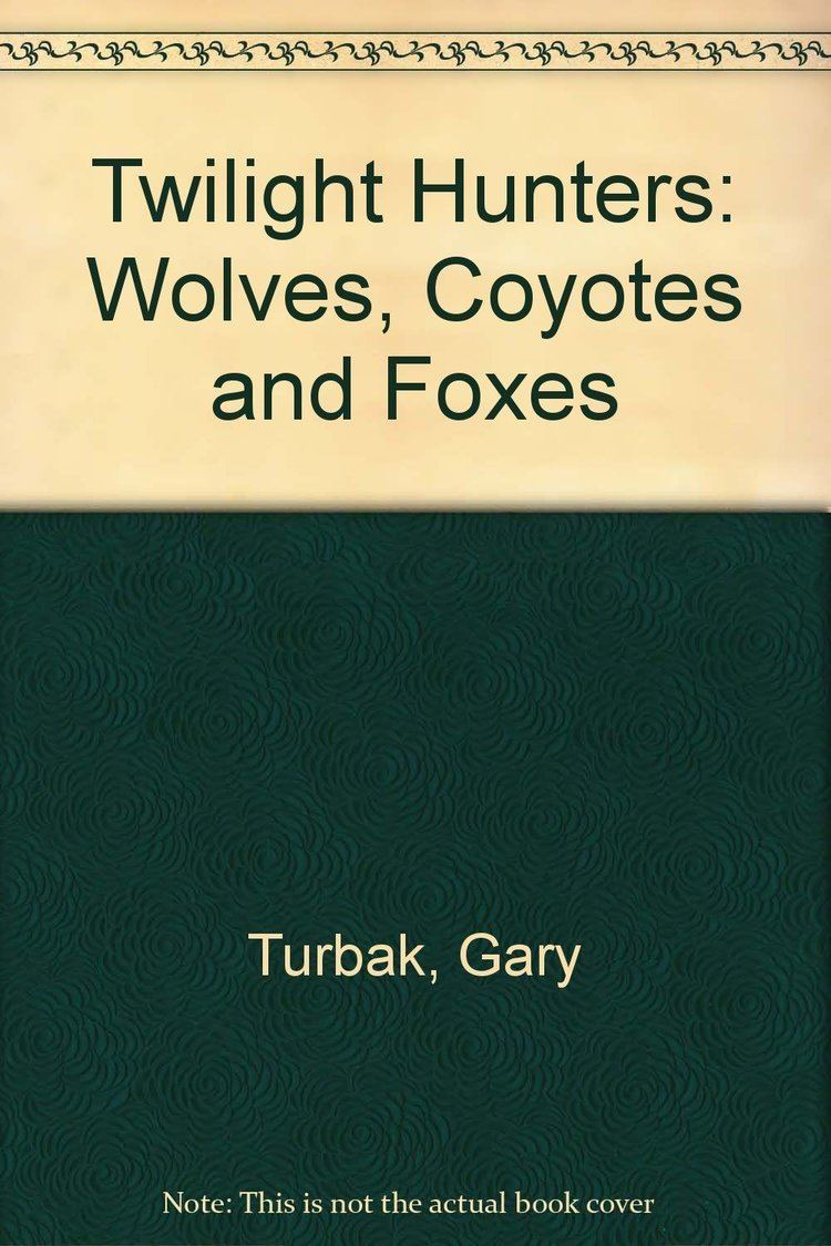 Gary Turbak Twilight Hunters Wolves Coyotes and Foxes Gary Turbak Alan Carey