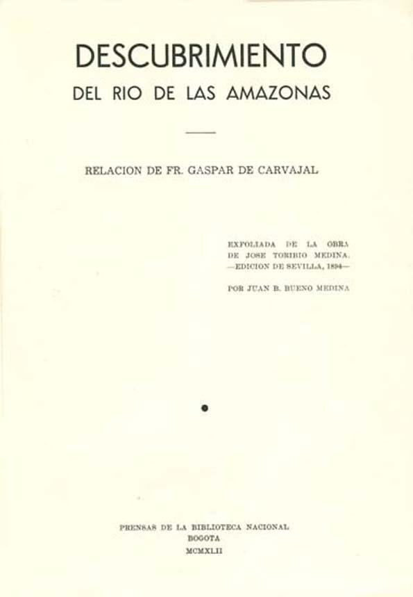 Gaspar de Carvajal Descubrimiento del ro de las Amazonas relacin de Fr Gaspar de