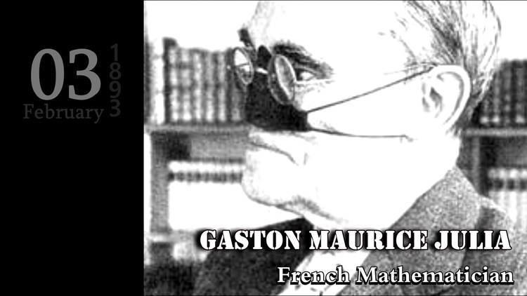 Gaston Julia FEBRUARY 3 Felix Mendelssohn Luigi Dallapiccola Gaston Maurice