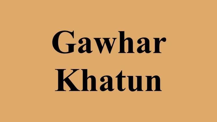 Gawhar Khatun Gawhar Khatun YouTube