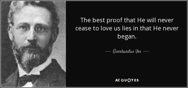 Geerhardus Vos TOP 8 QUOTES BY GEERHARDUS VOS AZ Quotes