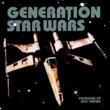 Generation Star Wars httpsuploadwikimediaorgwikipediaenthumb0