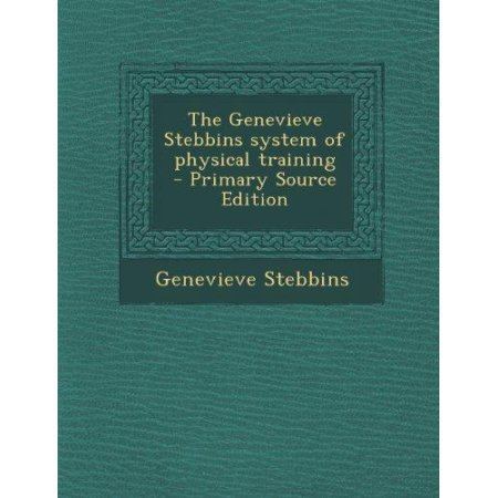 Genevieve Stebbins Genevieve Stebbins System of Physical Training Primary Source