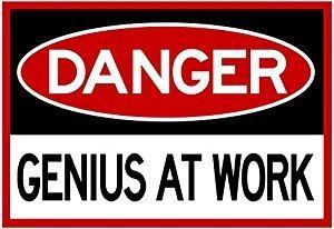 Genius at Work Amazoncom Danger Genius At Work Sign Poster 19 x 13in Prints