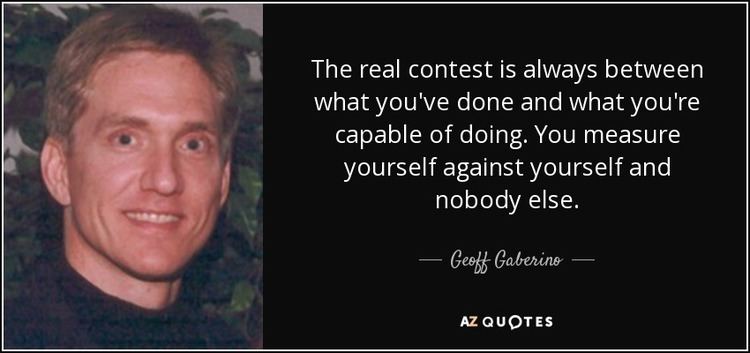 Geoff Gaberino Geoff Gaberino quote The real contest is always between what youve
