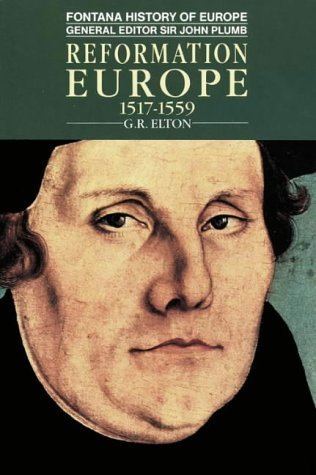 Geoffrey Elton Reformation Europe 15171559 by GR Elton
