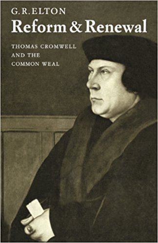 Geoffrey Elton Reform Renewal Thomas Cromwell and the Common Weal Wiles