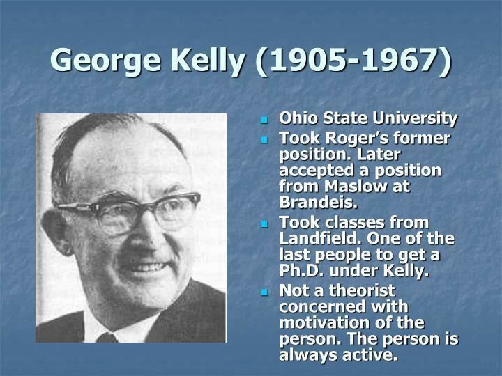 George A. Kelly PPT George Kelly 19051967 PowerPoint Presentation