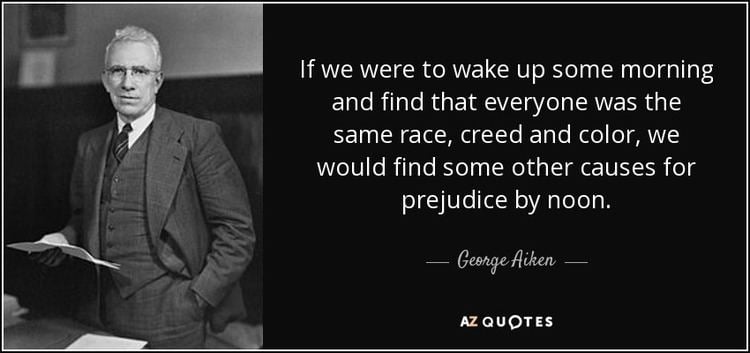 George Aiken TOP 9 QUOTES BY GEORGE AIKEN AZ Quotes
