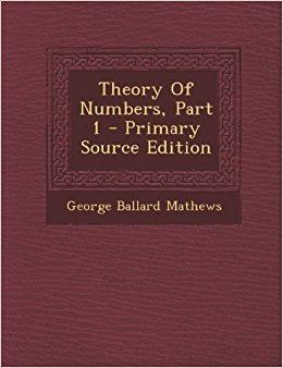 George Ballard Mathews Theory Of Numbers Part 1 George Ballard Mathews 9781293036136