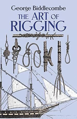George Biddlecombe Art of Rigging by George Biddlecombe AbeBooks