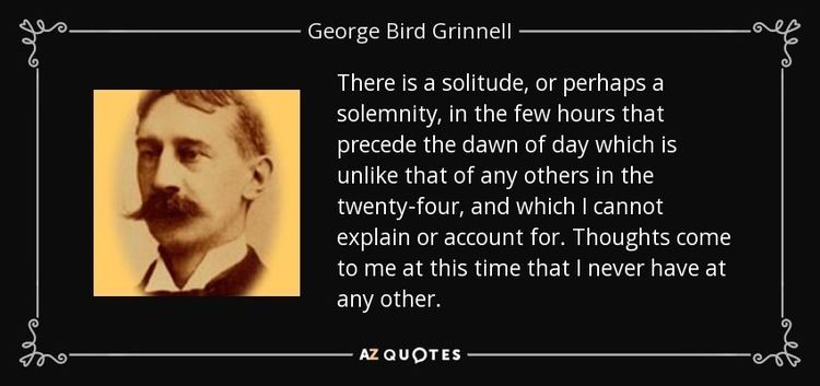 George Bird Grinnell QUOTES BY GEORGE BIRD GRINNELL AZ Quotes