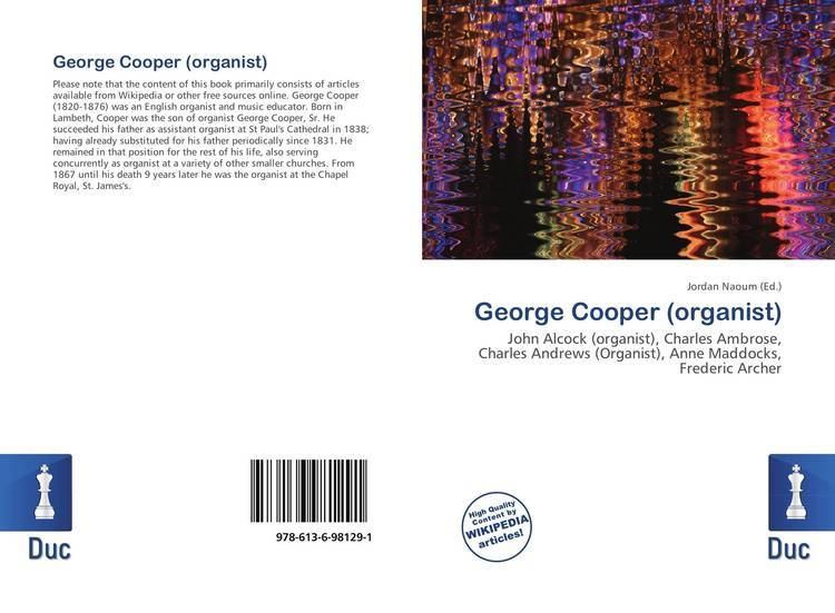George Cooper (organist) George Cooper organist 9786136981291 6136981297 9786136981291