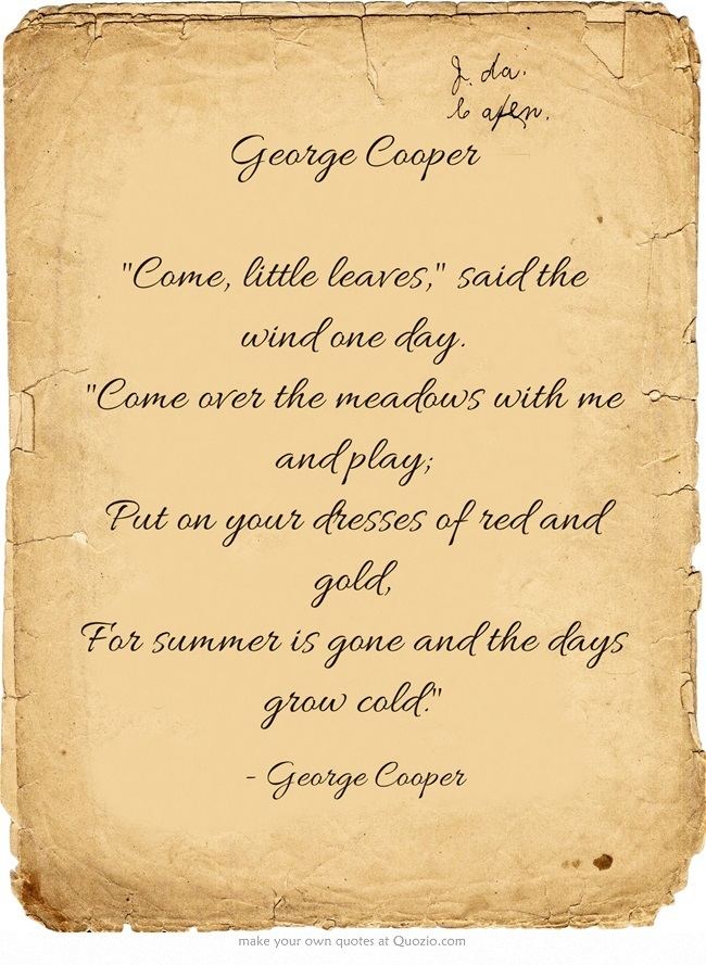 George Cooper (poet) George Cooper Come little leaves said the wind one Fall