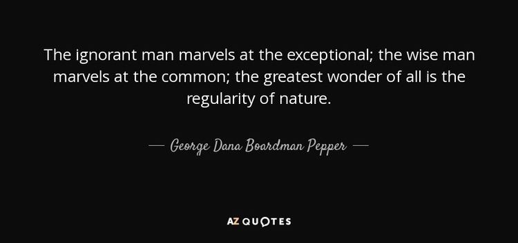 George Dana Boardman Pepper QUOTES BY GEORGE DANA BOARDMAN PEPPER AZ Quotes