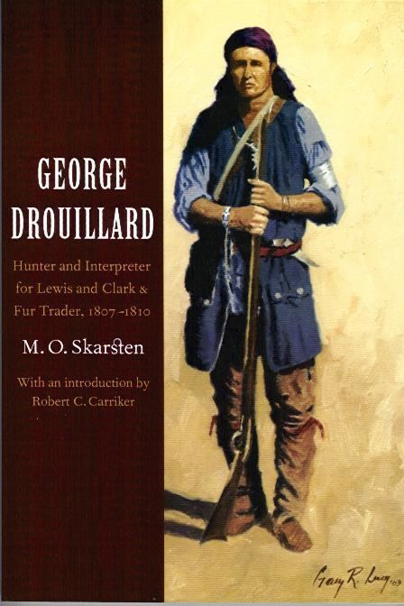 George Drouillard George Drouillard Hunter and Interpreter for Lewis and