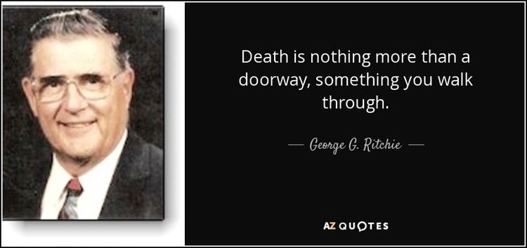 George G. Ritchie QUOTES BY GEORGE G RITCHIE AZ Quotes