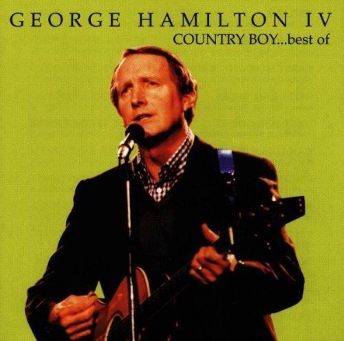 George Hamilton IV George IV Hamilton Country Boy Best of Amazoncom Music