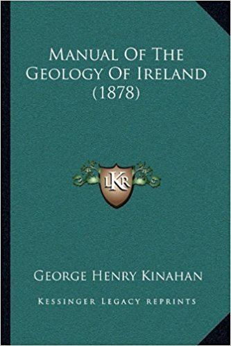 George Henry Kinahan Manual Of The Geology Of Ireland 1878 George Henry Kinahan