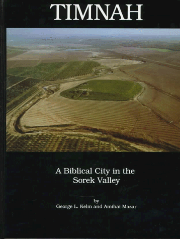 George L. Kelm Timnah A Biblical City in the Sorek Valley George L Kelm Amihai