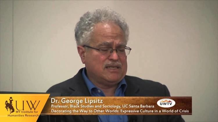 George Lipsitz George Lipsitz at University of Wyoming Expressive