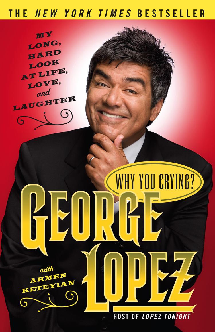 George Lopez Why You Crying? Why You Crying Book by George Lopez Armen Keteyian Official