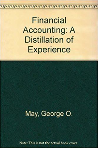 George O. May Financial Accounting A Distillation of Experience George O May