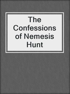 George Reginald Bacchus The Confessions of Nemesis Hunt by George Reginald Bacchus