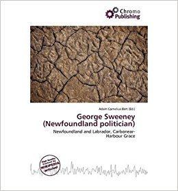 George Sweeney (Newfoundland politician) GEORGE SWEENEY NEWFOUNDLAND POLITICIAN by Bert Adam Cornelius