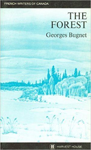Georges Bugnet The Forest Georges Bugnet David Carpenter 9780887722288 Books