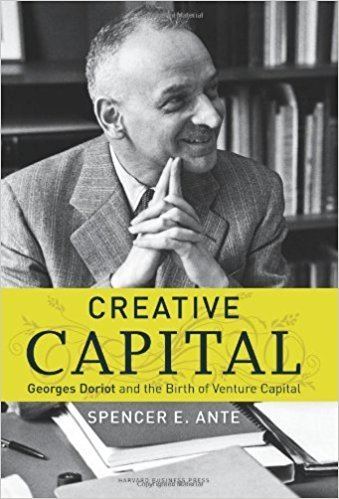 Georges Doriot Amazoncom Creative Capital Georges Doriot and the Birth