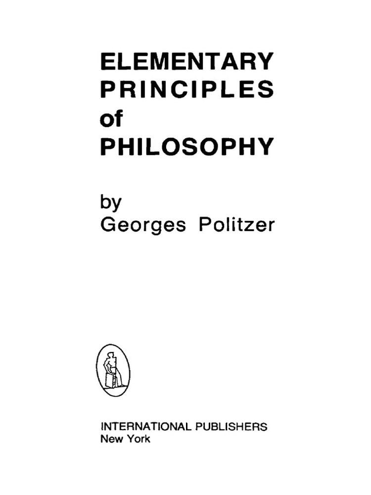 Georges Politzer Elementary Principles of Philosophy by Georges Politzer Idealism