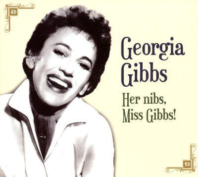 Georgia Gibbs Her Nibs Miss Gibbs Georgia Gibbs Songs Reviews