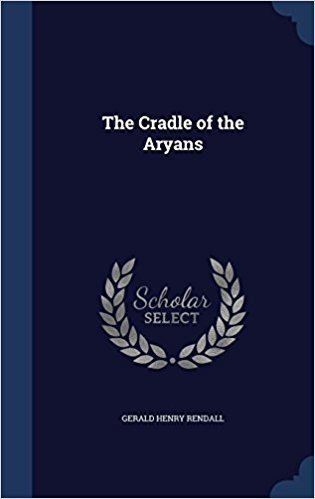 Gerald Henry Rendall The Cradle of the Aryans Amazoncouk Gerald Henry Rendall