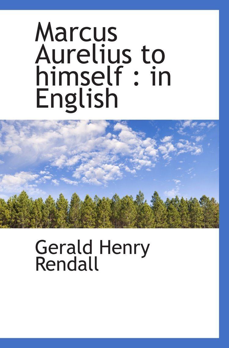 Gerald Henry Rendall Marcus Aurelius to himself in English Gerald Henry Rendall