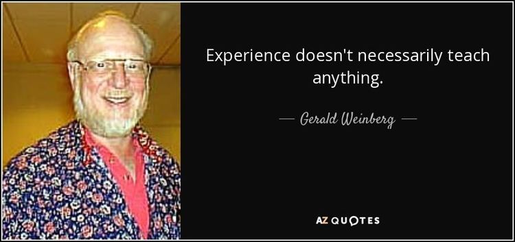 Gerald Weinberg TOP 7 QUOTES BY GERALD WEINBERG AZ Quotes