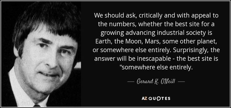 Gerard K. O'Neill TOP 9 QUOTES BY GERARD K O39NEILL AZ Quotes