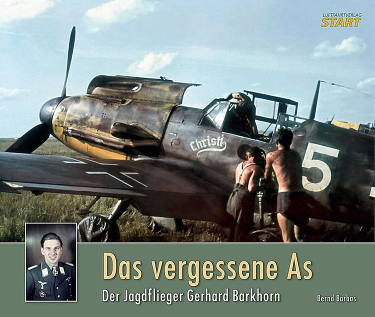 Gerhard Barkhorn LuftfahrtverlagStart Das vergessene As Der Jagdflieger