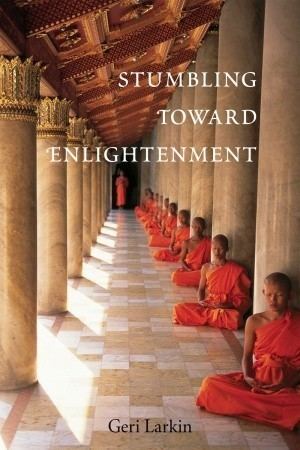 Geri Larkin Stumbling Toward Enlightenment by Geri Larkin