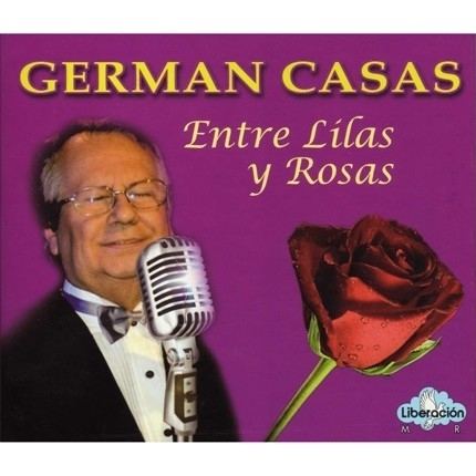 Germán Casas DESCARGAR GERMAN CASAS Entre Lilas y Rosas PORTALDISC