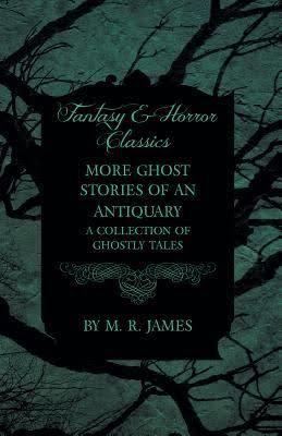 Ghost Stories of an Antiquary t0gstaticcomimagesqtbnANd9GcQgGyiYXr1CMxNGec