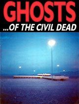 Ghosts… of the Civil Dead Ghosts of the Civil Dead Wikipedia